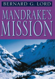 Title: Mandrake's Mission, Author: Bernard G. Lord