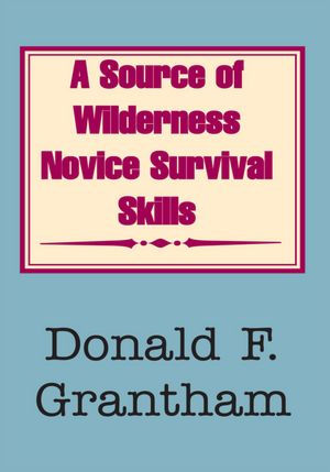 A Source of Wilderness Novice Survival Skills