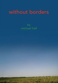 Title: Without Borders, Author: Michael Hall
