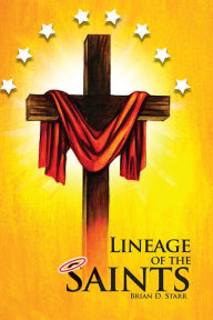 Title: Lineage of the Saints, Author: Brian Daniel Starr