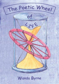 Title: The Poetic Wheel of Life: Astrology For The Aquarian Age, Author: Wanda Byrne