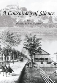 Title: A Conspiracy of Silence, Author: Donald F. Megnin