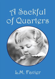 Title: A Sackful of Quarters, Author: L.M. Favier