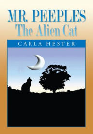 Title: Mr. Peeples -- The Alien Cat, Author: Carla Hester