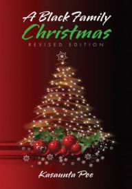 Title: A Black Family Christmas: Revised Edition, Author: Kasaunta Poe