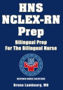 HNS NCLEX-RN Prep: Bilingual Prep For The Bilingual Nurse