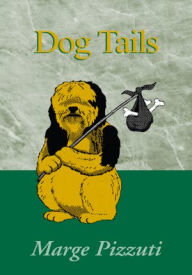 Title: Dog Tails, Author: Marge Pizzuti