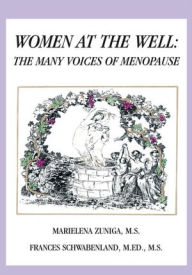 Title: Women at the Well: The Many Voices of Menopause, Author: Frances Schwabenland and Marielena Zuniga