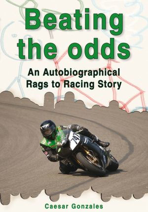 Beating the odds: An Autobiographical Rags to Racing Story