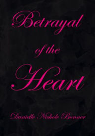 Title: Betrayal of the Heart, Author: Danielle Nichole Bonner