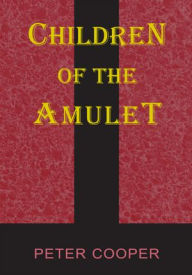 Title: Children of the Amulet, Author: Peter Cooper