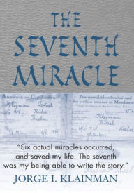 Title: The Seventh Miracle, Author: Jorge I. Klainman
