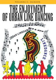 Title: The Enjoyment of Urban Line Dancing, Author: Yolanda C. Jackson