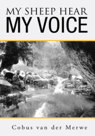 Title: My Sheep Hear My Voice, Author: Cobus van der Merwe