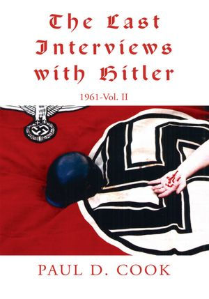 The Last Interviews with Hitler: 1961-Vol. II