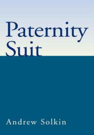 Title: Paternity Suit, Author: Andrew Solkin