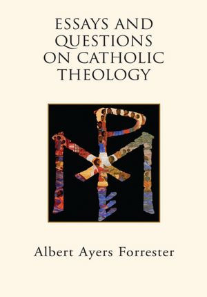 Essays and Questions on Catholic Theology