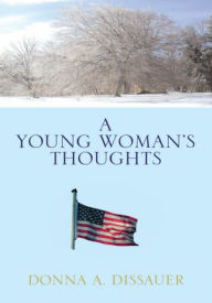 Title: A Young Woman's Thoughts, Author: Donna A. Dissauer