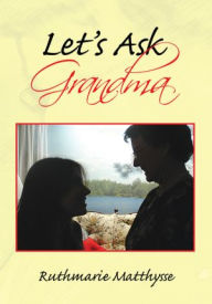 Title: Let's Ask Grandma, Author: Ruthmarie Matthysse