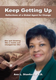 Title: Keep Getting Up: Reflections of a Global Agent for Change, Author: Ann L. Stanford