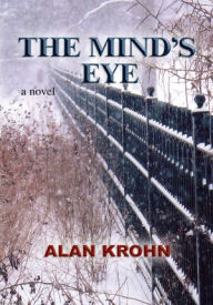 Title: The Mind's Eye: a novel, Author: Alan Krohn