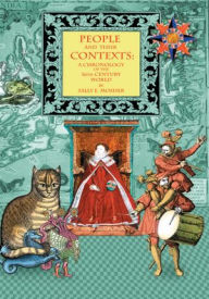 Title: People and Their Contexts: A Chronology of the 16th Century World, Author: Sally E. Mosher