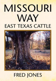 Title: Missouri Way: East Texas Cattle, Author: Fred Jones