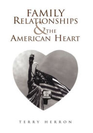 Title: Family Relationships & The American Heart, Author: Terry Herron