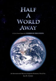 Title: Half A World Away: A Love Least Expected: Inspired by True Events, Author: Lee E. Carter