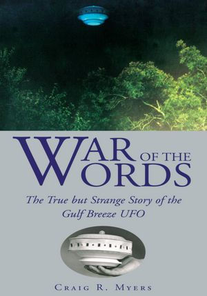 War of the Words: The True but Strange Story of the Gulf Breeze UFO