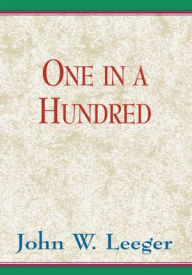 Title: One In A Hundred, Author: John W. Leeger