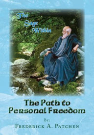 Title: The Path to Personal Freedom: The Sage Within, Author: Frederick A. Patchen