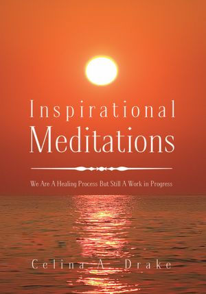 Inspirational Meditations: We Are A Healing Process But Still A Work in Progress