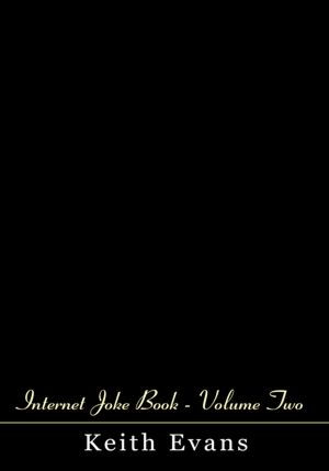 Internet Joke Book - Volume Two: Fresh Jokes, Bizarre Humor and Witty Satire