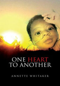 Title: ONE HEART TO ANOTHER, Author: Annette Whitaker