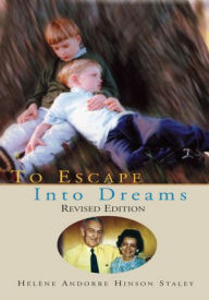Title: To Escape Into Dreams, Author: Hélène Hinson Staley