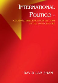 Title: International Politico - Cultural Influences on Vietnam in the 20th Century, Author: David Lan Pham