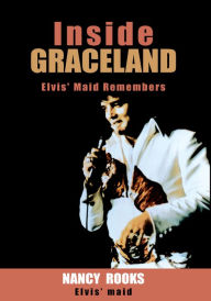 Title: Inside Graceland: Elvis' Maid Remembers, Author: Nancy Rooks
