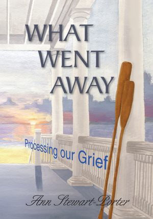 WHAT WENT AWAY: Processing our Grief