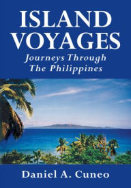 Title: Island Voyages: Journeys Through The Philippines, Author: Daniel A. Cuneo