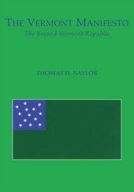 Title: The Vermont Manifesto: The Second Vermont Republic, Author: Thomas H. Naylor