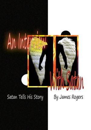 An Interview With Satan: Satan Tells His Story