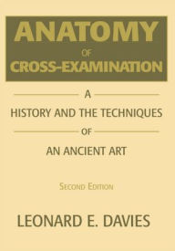 Title: Anatomy of Cross-Examination: Second Edition, Author: Xlibris US