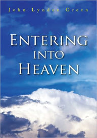 Title: Entering into Heaven, Author: John Lyndon Green