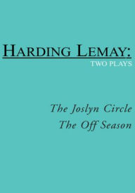 Title: THE JOSLYN CIRCLE and THE OFF SEASON, Author: Harding Lemay