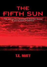 Title: The Fifth Sun, Author: T.E. Matt
