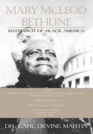 Title: Mary McLeod Bethune: Matriarch of Black America, Author: Dr. Earl Devine Martin