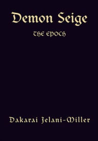 Title: Demon Seige: The Epoch, Author: Dakarai Jelani-Miller