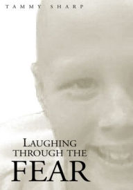 Title: Laughing Through the Fear, Author: TAMMY SHARP