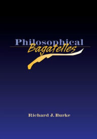 Title: Philosophical Bagatelles, Author: Richard J. Burke